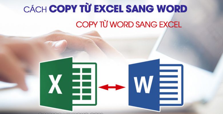 Cách copy từ word sang excel và ngược lại